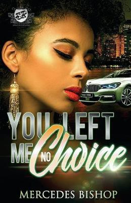 You Left Me No Choice (The Cartel Publications Presents)(English, Paperback, Bishop Mercedes)