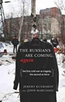 The Russians Are Coming, Again: The First Cold War as Tragedy, the Second as Farce(Paperback, Jeremy Kuzmarov, John Marciano)