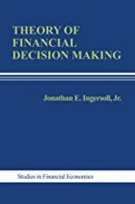 Theory of Financial Decision Making (Studies in Financial Economics)(Paperback, Jonathan E. Ingersoll, Jr.)