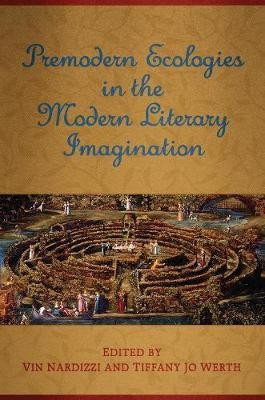 Premodern Ecologies in the Modern Literary Imagination(English, Hardcover, unknown)