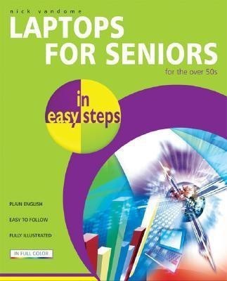 Laptops for Seniors in Easy Steps(English, Paperback, Vandome Nick)