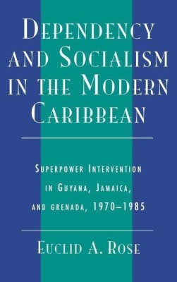 Dependency and Socialism in the Modern Caribbean(English, Hardcover, Rose Euclid A.)