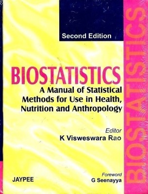 Biostatistics: A Manual of Statistical Methods for Use in Health Nutrition and Anthropology(English, Hardcover, Rao Visweswara K)