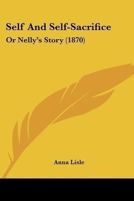 Self And Self-Sacrifice(English, Paperback, Lisle Anna)