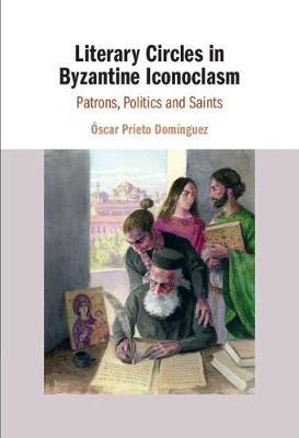 Literary Circles in Byzantine Iconoclasm(English, Hardcover, Prieto Dominguez Oscar)