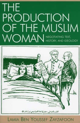 The Production of the Muslim Woman(English, Paperback, Zayzafoon Lamia Ben Youssef)