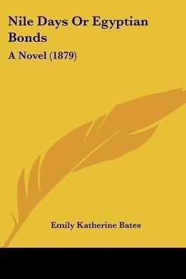 Nile Days Or Egyptian Bonds(English, Paperback, Bates Emily Katherine)
