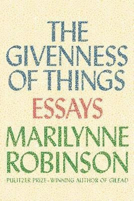 The Givenness of Things(English, Hardcover, Robinson Marilynne)