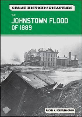 The Johnstown Flood of 1889(English, Hardcover, Koestler-Grack Rachel A.)