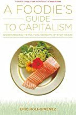 A Foodie`s Guide to Capitalism:(English, Paperback, Holt-Gimanez Eric)