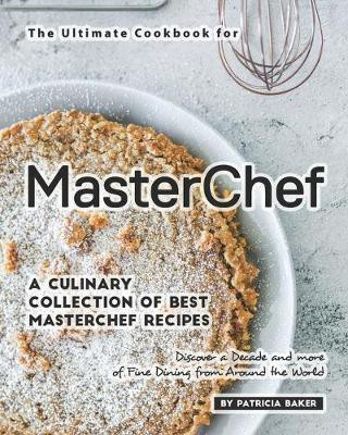 The Ultimate Cookbook for MasterChefs(English, Paperback, Baker Patricia)