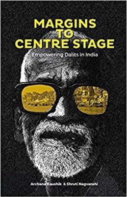Margins to Centre Stage Empowering Dalits in India(English, Paperback, unknown)