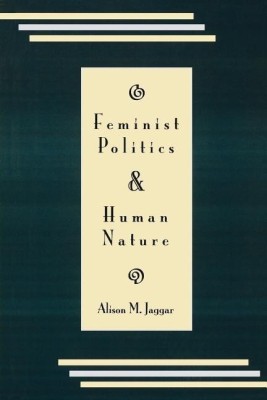 Feminist Politics and Human Nature (Philosophy and Society)(English, Paperback, Jaggar Alison M.)