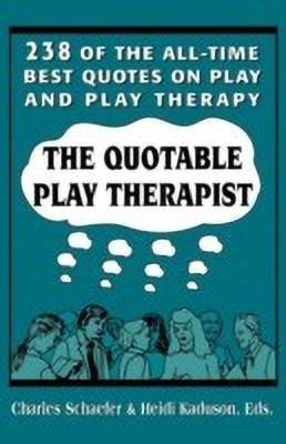 The Quotable Play Therapist(English, Paperback, Schaefer Charles)