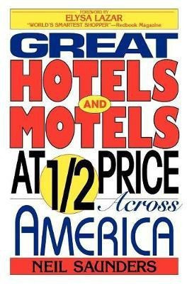 Great Hotels and Motels at Half Price Across America(English, Paperback, Saunders Neil)