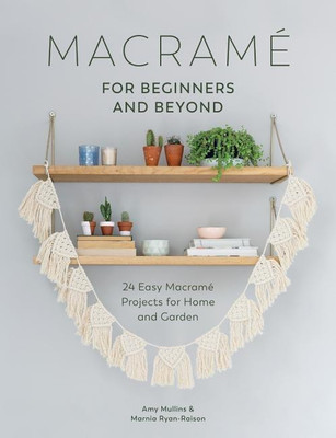Macrame for Beginners and Beyond(English, Paperback, Mullins Amy)