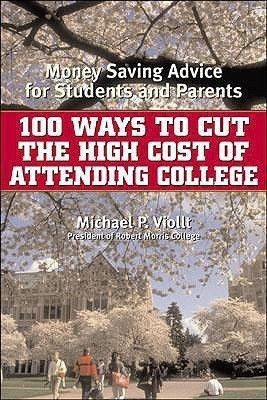 100 Ways to Cut the High Cost of Attending College(English, Paperback, Viollt Michael P.)