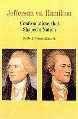 Thomas Jefferson Versus Alexander Hamilton(English, Hardcover, Cunningham Jr Noble E.)