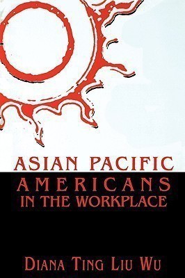 Asian Pacific Americans in the Workplace(English, Paperback, Wu Diana Ting Liu)