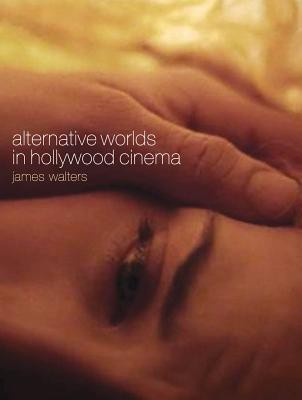 Alternative Worlds in Hollywood Cinema(English, Paperback, Walters James)
