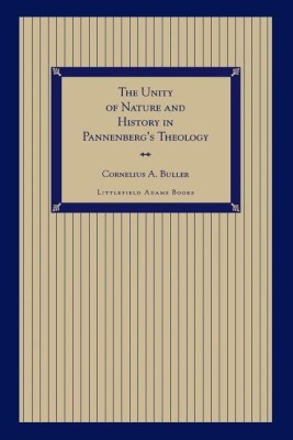 The Unity of Nature and History in Pannenberg's Theology(English, Paperback, Buller Cornelius A.)