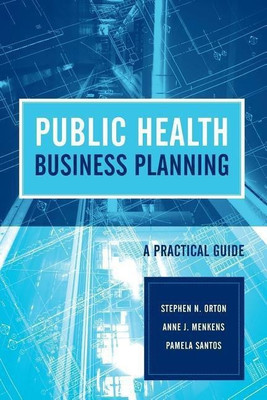 Public Health Business Planning: a Practical Guide(English, Paperback, Orton Stephen N.)