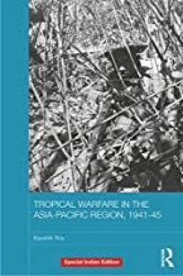 Tropical Warfare in the Asia-Pacific Region, 1941-45(Paperback, Kaushik Roy)