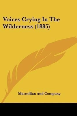Voices Crying In The Wilderness (1885)(English, Paperback, MacMillan, Company)