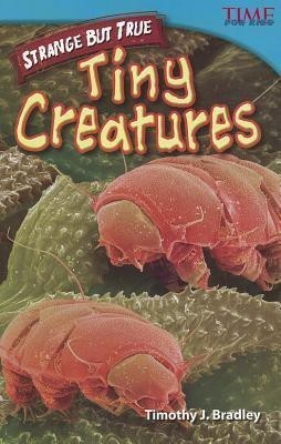 Strange but True: Tiny Creatures(English, Paperback, Bradley Timothy J.)