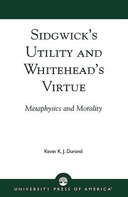 Sidgwick's Utility and Whitehead's Virtue(English, Paperback, Durand Kevin K. J.)