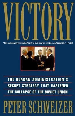 Victory: the Reagan Administration's Secret Strategy That Hastened the Collapse of the Soviet Union(English, Paperback, Schweizer Peter)
