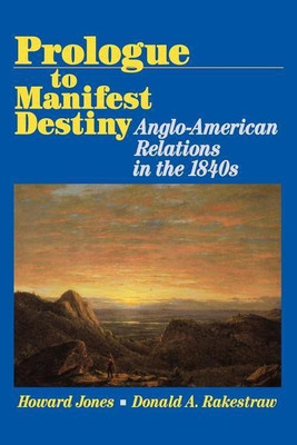 Prologue to Manifest Destiny(English, Paperback, Jones Howard)