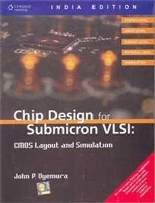 Chip Design for Submicron Vlsi Cmos Layout & Simulation 1st  Edition(English, Paperback, Uyemura John P.)