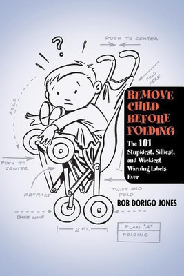 Remove Child Before Folding(English, Paperback, Jones Bob Dorigo)