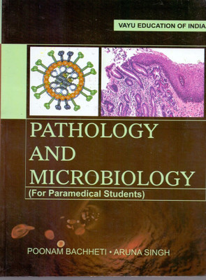 Pathology and Microbiology (For Paramedical Students)  - Pathology and Microbiology (For Paramedical Students) (Paperback, Poonam Bachheti Aruna Singh)(English, Paperback, Poonam Bachheti Aruna Singh) Pathology and Microbiology (For Paramedical Students)  - Pathology and Microbiology (For Paramedical Students) (Paperback, Poonam Bachheti Aruna Singh)(English, Paperback, Poonam Bachheti Aruna Singh)