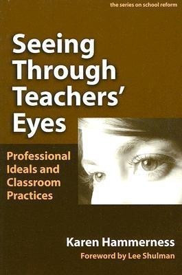 Seeing Through Teachers' Eyes(English, Paperback, Hammerness Karen)