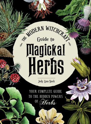 The Modern Witchcraft Guide to Magickal Herbs(English, Hardcover, Nock Judy Ann)