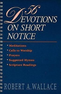 56 Devotions on Short Notice(English, Paperback, Wallace Robert A.)