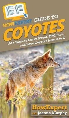 HowExpert Guide to Coyotes(English, Hardcover, Murphy Jazmin)