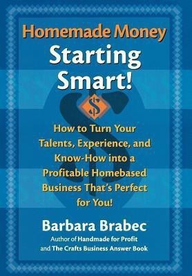 Homemade Money: Starting Smart(English, Hardcover, Brabec Barbara)