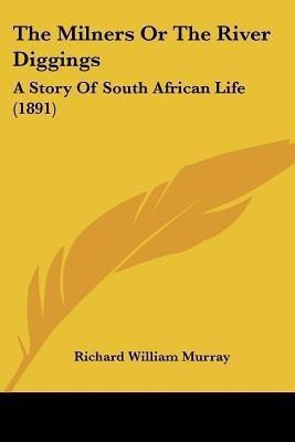 The Milners Or The River Diggings(English, Paperback, Murray Richard William)