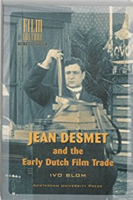 Jean Desmet and the Early Dutch Film Trade(English, Paperback, Blom Ivo I.)
