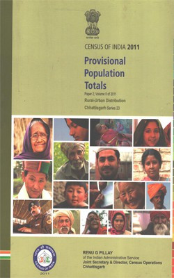 Census Of India 2011 - Chhattisgarh - Provisional Population Totals - Paper 2, Volume II Of 2011 Rural-Urban Distribution(Paperback, Renu G Pillay)