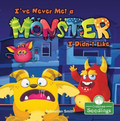 I've Never Met a Monster I Didn't Like(English, Paperback, Smith Sebastian)