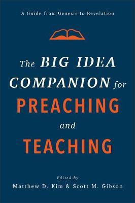 The Big Idea Companion for Preaching and Teachin - A Guide from Genesis to Revelation(English, Hardcover, Kim Matthew D.)