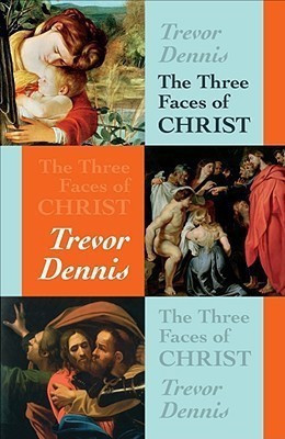 The Three Faces of Christ(English, Paperback, Dennis Trevor Revd Canon)