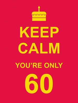 Keep Calm You're Only 60(English, Hardcover, unknown)