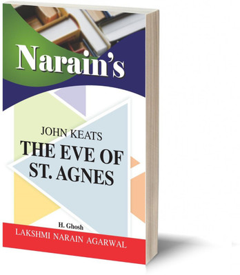 Narain's The Eve Of St. Agnes With Hindi *: Keats [Paperback] Keats and Dr. H. Ghosh General Introduction, Text with Paraphrase, in English & Hindi, Critical Appreciation , Notes, Important Explanations, Question and Answers, etc.(Paperback, H.Ghosh)