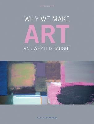 Why We Make Art(English, Paperback, Hickman Richard)