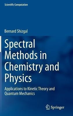 Spectral Methods in Chemistry and Physics(English, Hardcover, Shizgal Bernard)